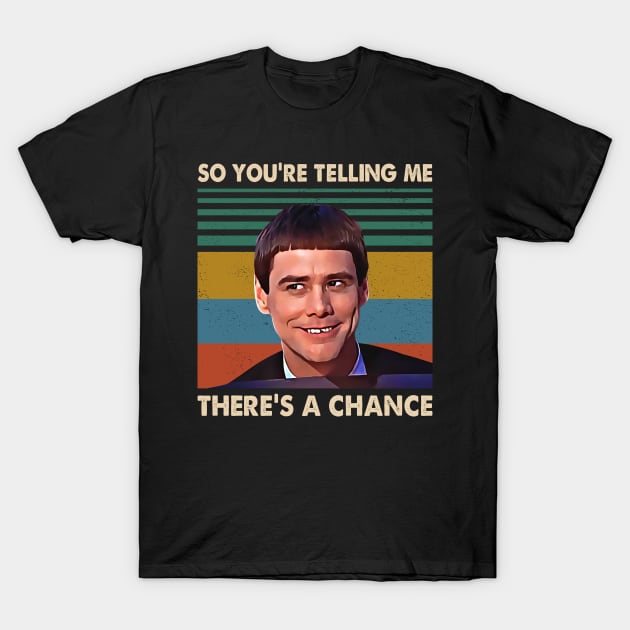 Retro There's A Chance Quote 90s Movie Gifts T-Shirt by Colorfull Human Skull